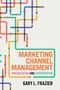 Gary L. Frazier: Marketing Channel Management, Buch, Buch