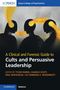 A Clinical and Forensic Guide to Cults and Persuasive Leadership, Buch
