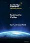 Oben der Text "Cambridge Elements Indo-Pacific Security". Titel: "Submarine Cables". Autor: "Samuel Bashfield". Unten eine leuchtende Erdoberfläche gegen einen dunklen Himmel., Buch