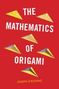 Joseph O'Rourke: The Mathematics of Origami, Buch