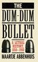 "The Dum-Dum Bullet: A Lethal History, 1850-1950" von Maartje Abbenhuis, darunter zwei stilisierte Kugeln., Buch
