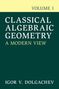 Igor V Dolgachev: Classical Algebraic Geometry: Volume 1, Buch