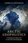 Andreas Østhagen: Arctic Geopolitics, Buch