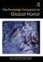 „The Routledge Companion to Global Horror“ oben, unten Herausgebernamen. Dunkles, abstraktes Texturmuster in der Mitte., Buch