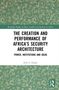 „THE CREATION AND PERFORMANCE OF AFRICA'S SECURITY ARCHITECTURE.“ Grünes, ornamentales Muster, Autor: John J. Hogan., Buch