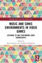 "Music and Sonic Environments in Video Games" steht zentral. Bunte Dreiecke als Hintergrund. Redakteure sind Kate Galloway und Elizabeth Hambleton., Buch