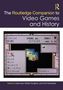 "The Routledge Companion to Video Games and History" steht oben, darunter ein Retro-Spielbildschirm mit einer Karte., Buch