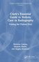 Clark's Essential Guide to Holistic Care in Radiography: Putting the Patient First. Autoren: Nicholas Cantlay, Amanda Martin, Angela Meadows., Buch