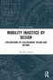 "Changing Mobilities. MOBILITY INJUSTICE BY DESIGN: EXPLORATIONS OF EXCLUSIONARY DESIGN AND BEYOND. Ole Bent Jensen." Blaues technisches Muster im Hintergrund., Buch