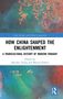 Titel: "How China Shaped the Enlightenment". Herausgeber: Martin Powers, Shuchen Xiang. Farbiges abstraktes Muster. Routledge-Logo., Buch