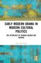 Titel: Early Modern Drama in Modern Cultural Politics. Thema: Nachwirkungen des spanischen Goldenen Zeitalters. Kunst: Abstrakt., Buch