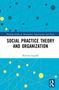 Text: "Social Practice Theory and Organization" von Kristina Leppälä. Hintergrund: Blau mit gelben und schwarzen Kreisen., Buch