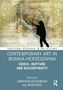"Contemporary Art in Bosnia-Herzegovina: Crisis, Rupture and Discontinuity. Edited by Jonathan Blackwood and Irfan Hošić." Silhouette zeigt Person vor alter Karte., Buch