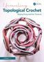 "Unraveling Topological Crochet" von Shiying Dong und Eve Torrence. Farbiges, ineinander verflochtenes Häkelmuster., Buch