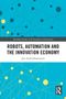 Text: "ROBOTICS, AUTOMATION AND THE INNOVATION ECONOMY" von Jon-Arild Johannessen. Hintergrund mit blauen und gelben Punkten., Buch