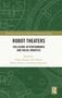 "Robot Theaters: Collisions in Performance and Social Robotics" ist der Titel. Grüner technischer Hintergrund., Buch