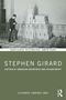 Cover mit "Routledge Historical Americans", Titel "Stephen Girard", Statue eines Mannes, ein weiterer steht rauchend davor., Buch