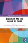 „Disability and the Making of Place“, herausgegeben von Claire Edwards, Edward Hall, Andrew Power, Robert Wilton. Buntes geometrisches Design., Buch