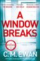 C M Ewan: A Window Breaks, Buch