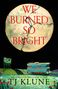 Tj Klune: We Burned So Bright, Buch