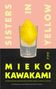 Mieko Kawakami: Sisters in Yellow, Buch