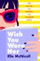 Elle McNicoll: Wish You Were Her, Buch
