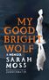 Sarah Moss: My Good Bright Wolf, Buch