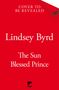 Lindsey Byrd: The Sun Blessed Prince, Buch