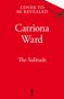Text: "Cover to be revealed, Catriona Ward, The Solitude." Roter Hintergrund, unten ein schwarzes Flammenlogo.