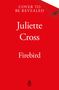 Juliette Cross: Firebird, Buch