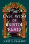 Mary E. Pearson: The Last Wish of Bristol Keats, Buch