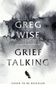 "Greg Wise, Grief Talking, Cover to be revealed." Aquarellhintergrund in Schwarz-Grau Tönen, stilisierte Vogel-Illustration., Buch