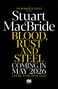 Text: "COVER TO BE REVEALED", "A DS ROBERTA STEEL NOVEL", "Stuart MacBride", "BLOOD, RUST AND STEEL", "COMING IN MAY 2026". Unten: Macmillan-Logo.
