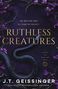 J. T. Geissinger: Ruthless Creatures, Buch