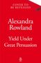 "Cover to be revealed. Alexandra Rowland. Yield Under Great Persuasion." Roter Hintergrund, Bramble-Logo unten.