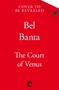Oben steht "COVER TO BE REVEALED", darunter "Bel Banta" und "The Court of Venus" vor rotem Hintergrund. Unten ein Tor-Logo.