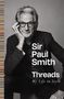 "Sir Paul Smith, Threads, My Life in Style" in weißer Schrift. Schwarz-weißes Porträt eines Mannes mit Brille.