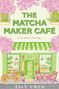 „COVER TO BE REVEALED“ steht oben, „Lily Chen“ und „The Matcha Maker Café“ in der Mitte. Grüner Hintergrund.