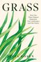 Text: "GRASS: How One Plant Shaped Humanity, Our Landscapes and Our Future." Illustration von grünen Grashalmen.