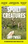Amy Twigg: Spoilt Creatures, Buch