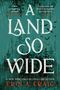 „A LAND SO WIDE“ in großen weißen Buchstaben, Zitate von Hannah Whitten und Ava Reid. Dunkles, nebliges Waldmotiv mit Fledermäusen., Buch