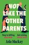 "FINAL COVER TO BE REVEALED. NOT LIKE THE OTHER PARENTS. ASIA MACKAY." Logo: ein pinkes "W" mit "WILDFIRE". Links pinker Streifen., Buch