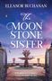 "THE MOON STONE SISTER" von "Eleanor Buchanan". Romantische Szenerie mit Brunnen, Tor, Meer im Hintergrund., Buch