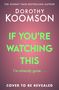 Text: "DOROTHY KOOMSON", "IF YOU’RE WATCHING THIS", "I’m already gone...", "COVER TO BE REVEALED".  
Hintergrund in dunklem Rosa.