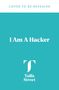 Die Texte lauten: "COVER TO BE REVEALED", "I Am A Hacker", "Tallis Street". Logo mit großem "T" auf türkisfarbenem Hintergrund., Buch