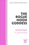 FINAL COVER TO BE REVEALED. THE ROGUE MOON GODDESS. ESTHER PARK. Tr. by Gene Png. Wildfire-Logo unten rechts, rosa Streifen links.