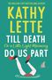 Kathy Lette: Till Death, or a Little Light Maiming, Do Us Part, Buch