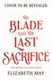 Text: "Cover to be revealed", "The Blade and the Last Sacrifice", "The Broken Accords Series", "Elizabeth May". Auf weißem Hintergrund., Buch