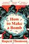 Rupert Thomson: How to Make a Bomb, Buch