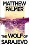 "Matthew Palmer: The Wolf of Sarajevo." Foto von Sarajevo im Hintergrund. Skyline bei Sonnenuntergang., Buch